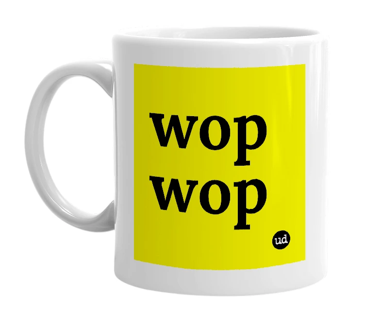 White mug with 'wop wop' in bold black letters