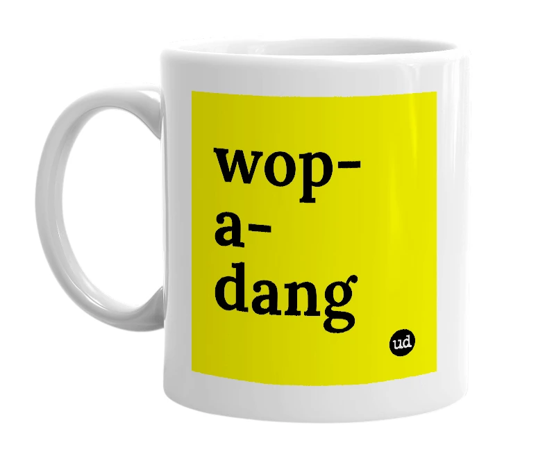 White mug with 'wop-a-dang' in bold black letters