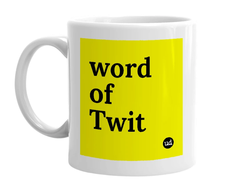 White mug with 'word of Twit' in bold black letters