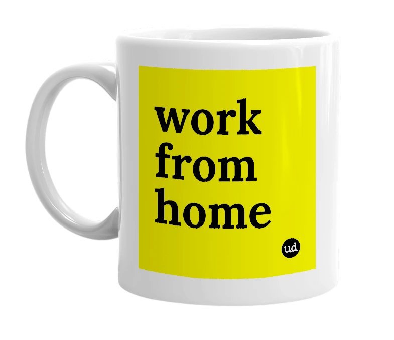 White mug with 'work from home' in bold black letters