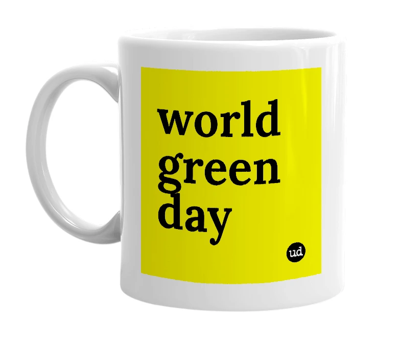 White mug with 'world green day' in bold black letters
