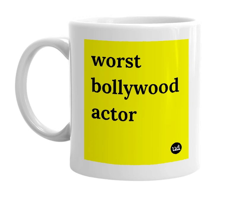White mug with 'worst bollywood actor' in bold black letters