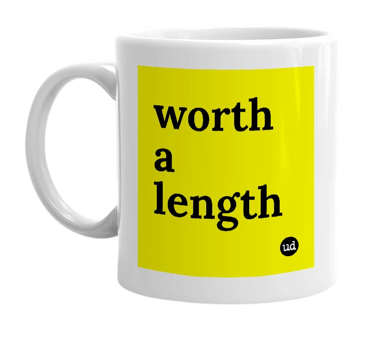 White mug with 'worth a length' in bold black letters