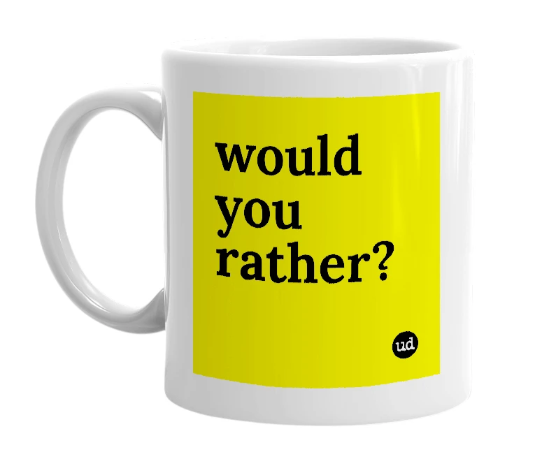 White mug with 'would you rather?' in bold black letters