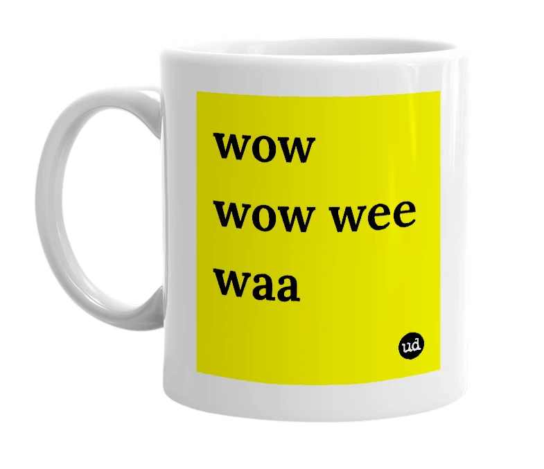 White mug with 'wow wow wee waa' in bold black letters