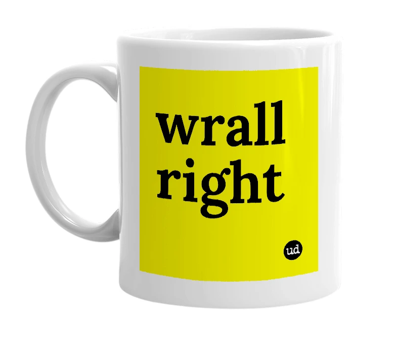 White mug with 'wrall right' in bold black letters