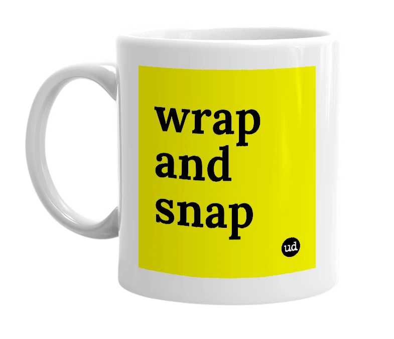 White mug with 'wrap and snap' in bold black letters