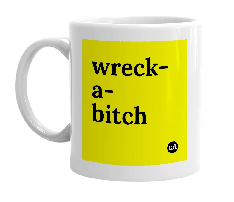 White mug with 'wreck-a-bitch' in bold black letters