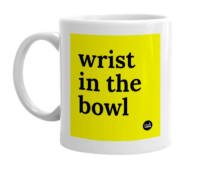 White mug with 'wrist in the bowl' in bold black letters
