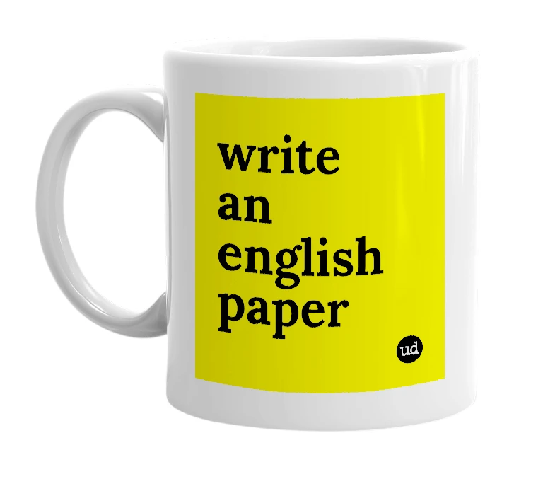 White mug with 'write an english paper' in bold black letters