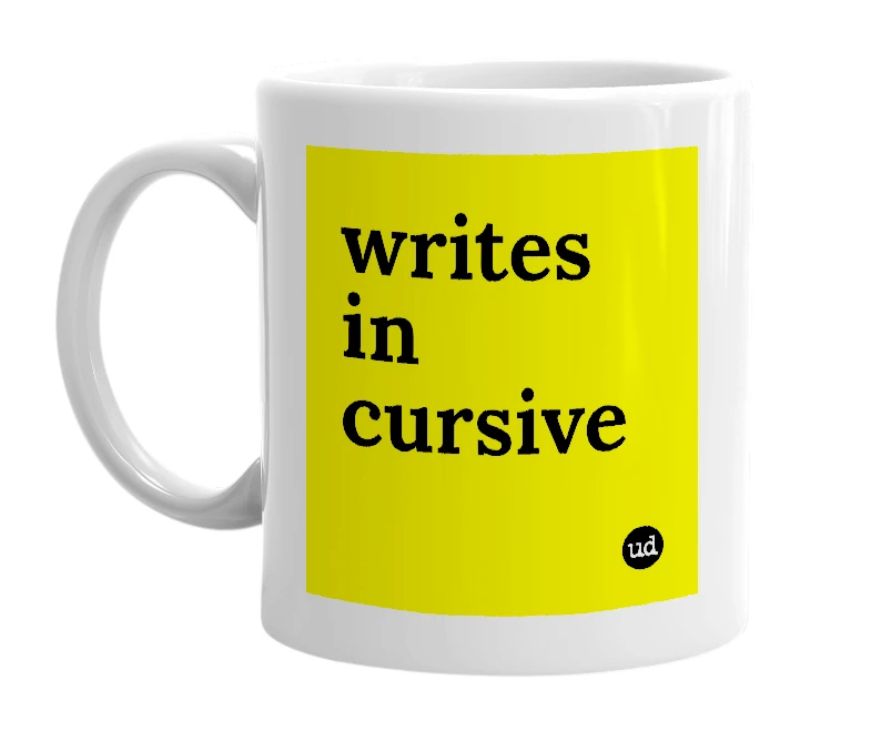White mug with 'writes in cursive' in bold black letters