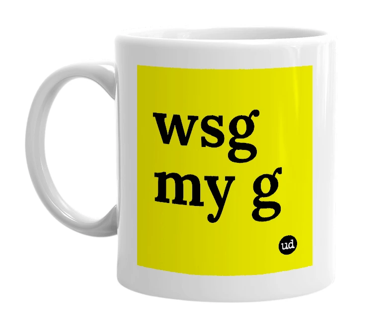 White mug with 'wsg my g' in bold black letters