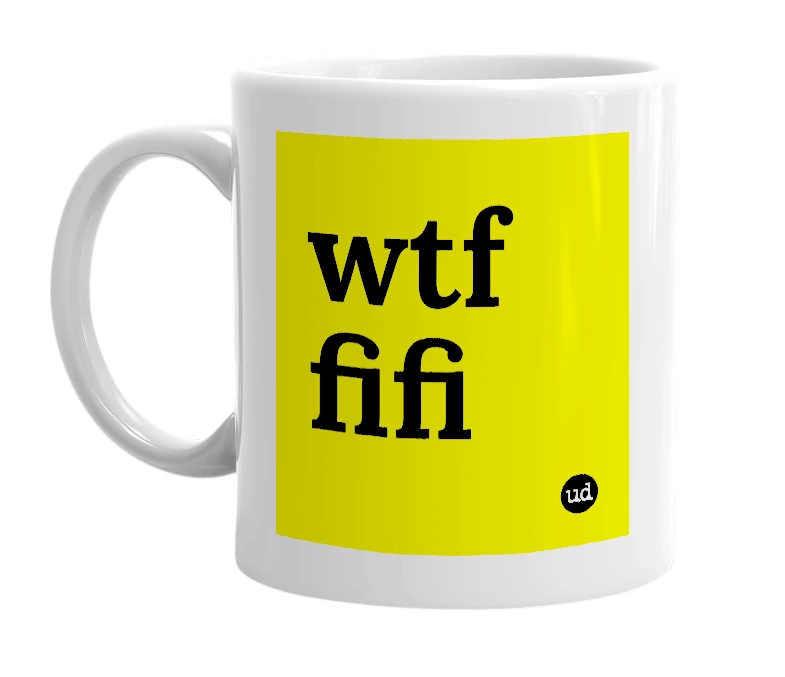 White mug with 'wtf fifi' in bold black letters