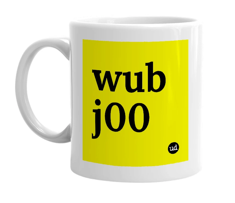 White mug with 'wub j00' in bold black letters