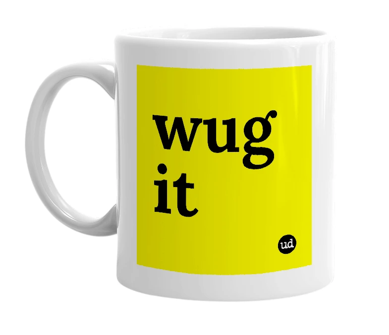 White mug with 'wug it' in bold black letters