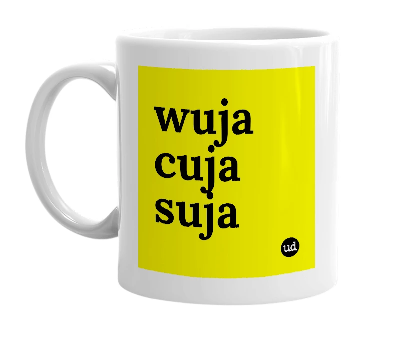 White mug with 'wuja cuja suja' in bold black letters