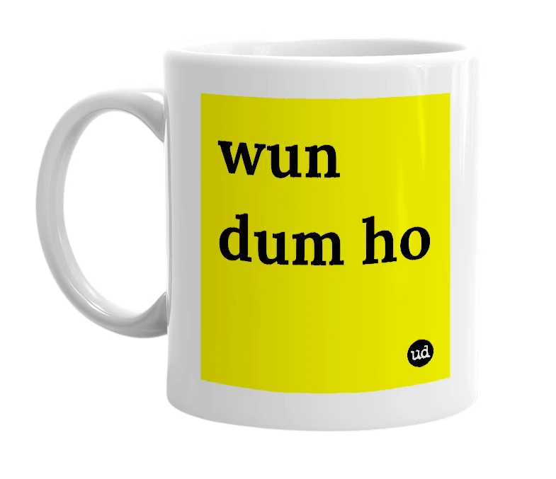 White mug with 'wun dum ho' in bold black letters