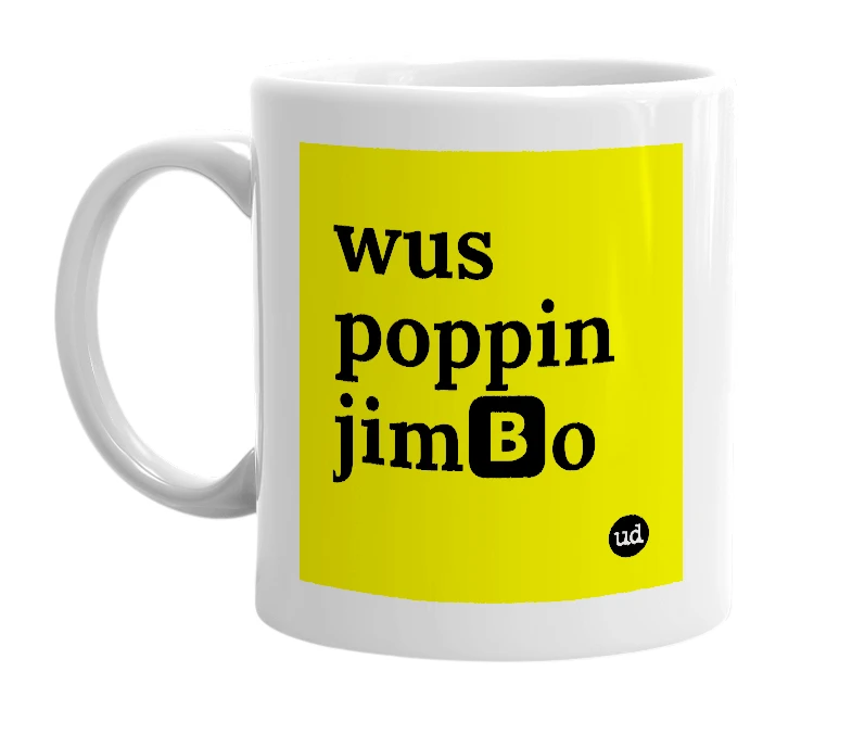 White mug with 'wus poppin jim🅱o' in bold black letters