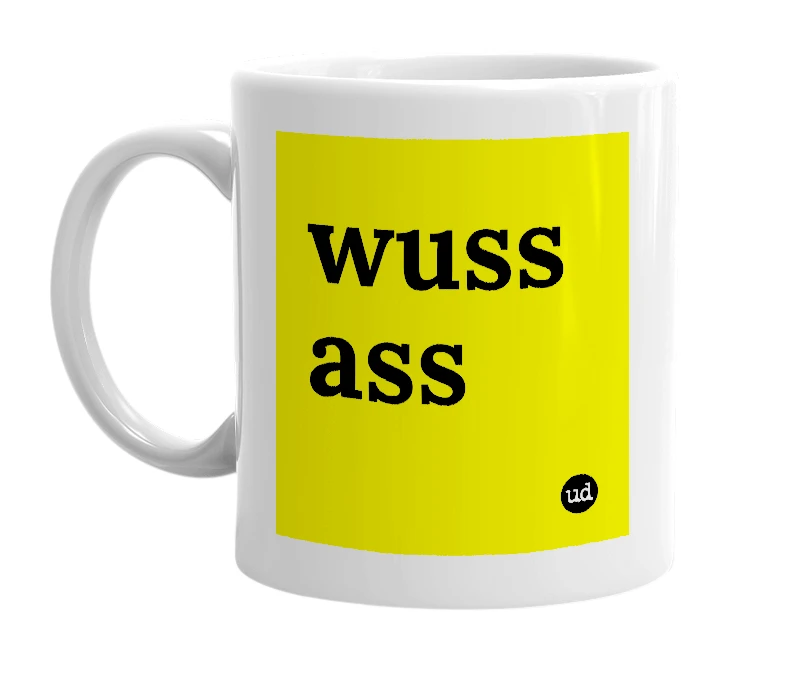 White mug with 'wuss ass' in bold black letters