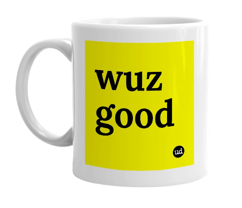 White mug with 'wuz good' in bold black letters
