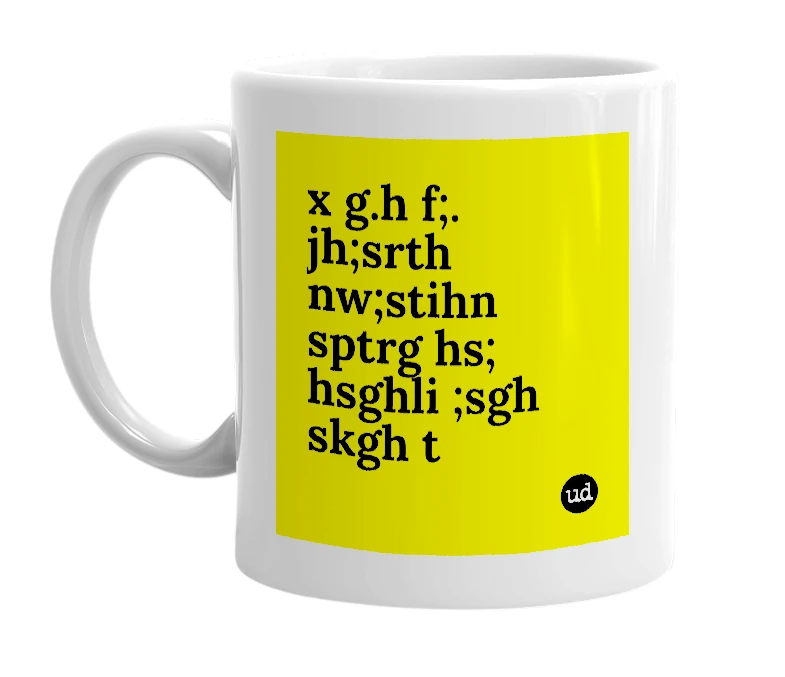 White mug with 'x g.h f;. jh;srth nw;stihn sptrg hs; hsghli ;sgh skgh t' in bold black letters