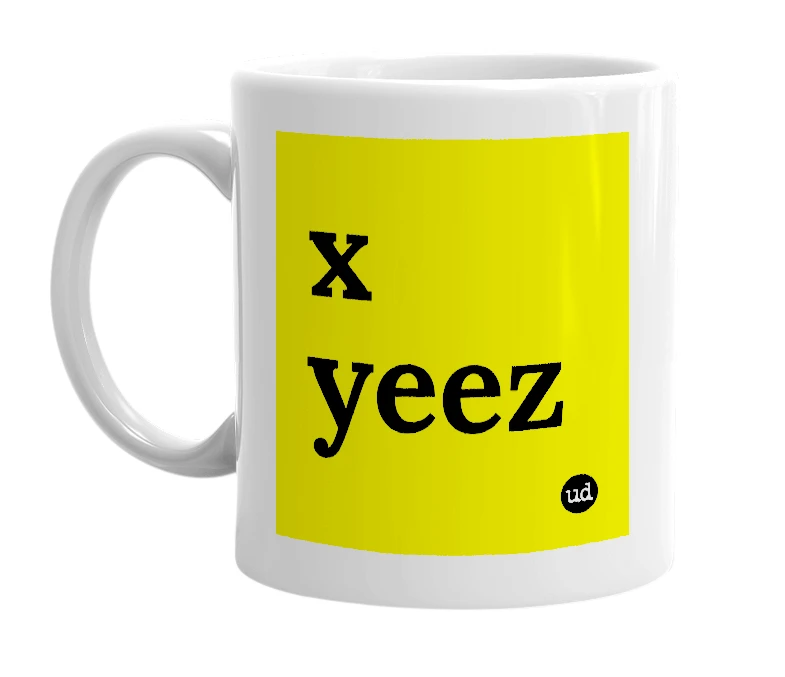 White mug with 'x yeez' in bold black letters