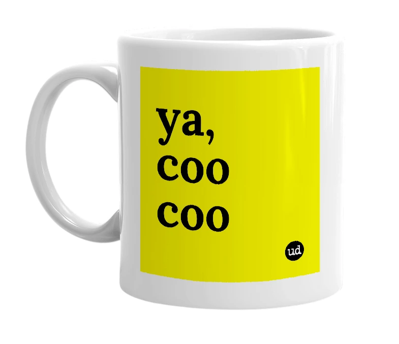 White mug with 'ya, coo coo' in bold black letters