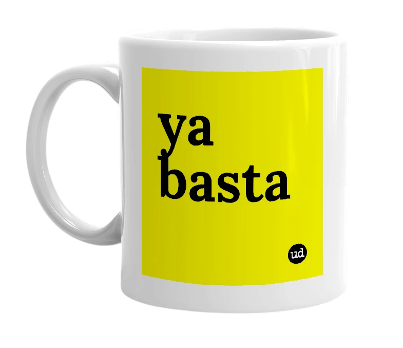 White mug with 'ya basta' in bold black letters
