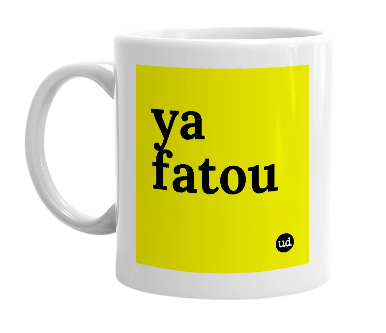 White mug with 'ya fatou' in bold black letters