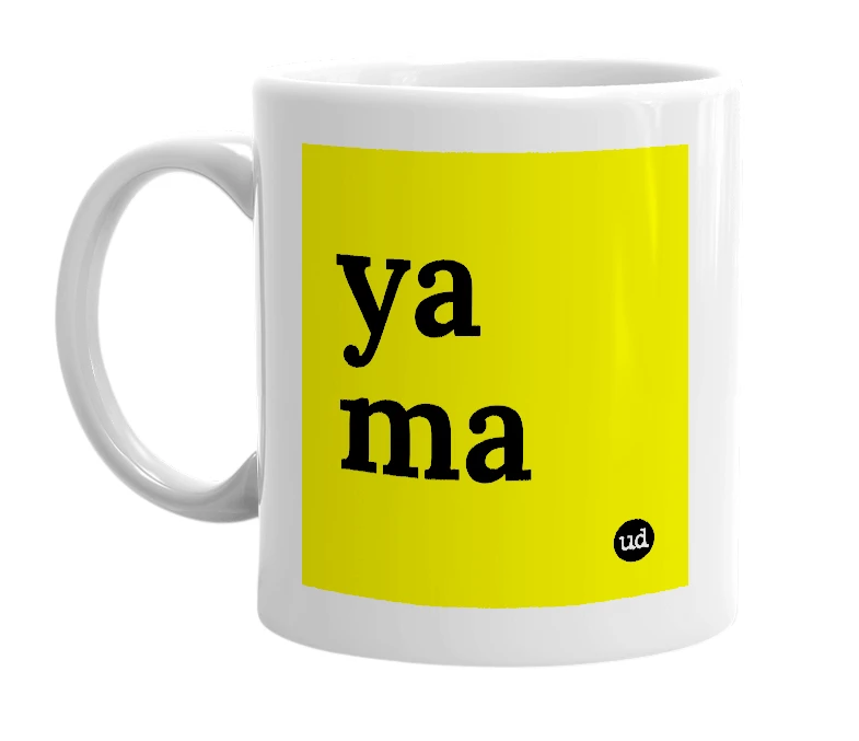 White mug with 'ya ma' in bold black letters