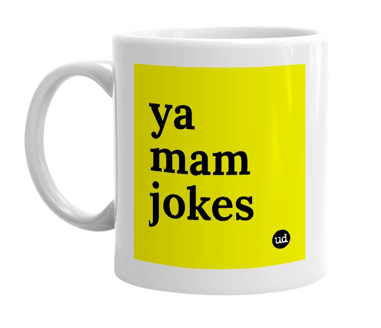White mug with 'ya mam jokes' in bold black letters