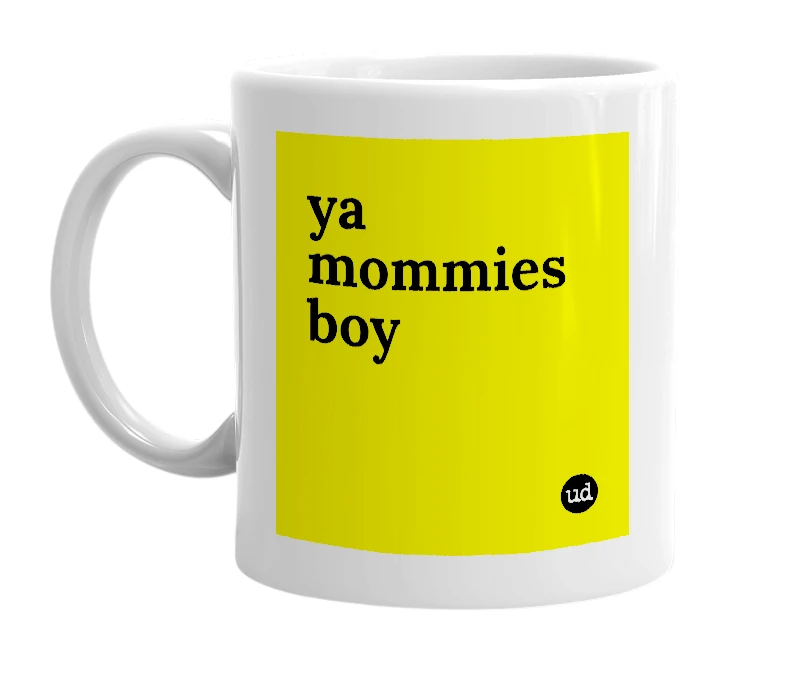White mug with 'ya mommies boy' in bold black letters