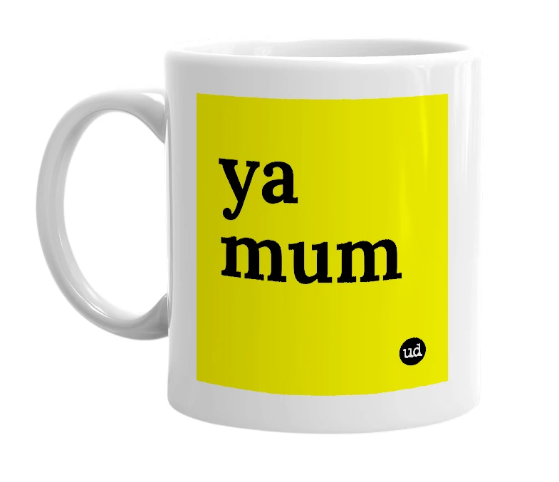 White mug with 'ya mum' in bold black letters