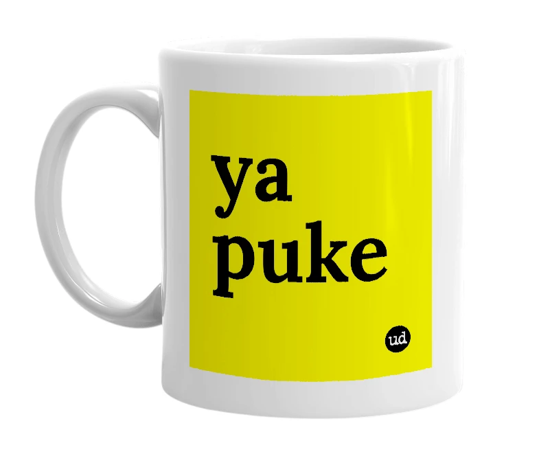 White mug with 'ya puke' in bold black letters