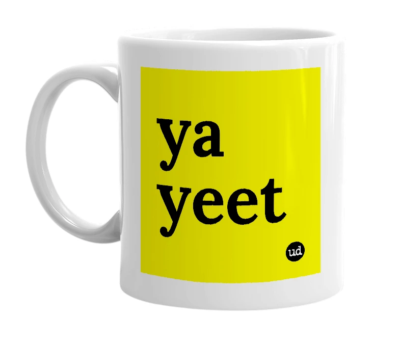 White mug with 'ya yeet' in bold black letters