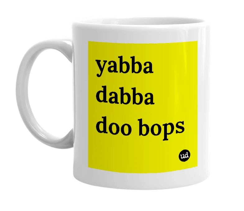 White mug with 'yabba dabba doo bops' in bold black letters
