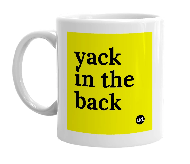 White mug with 'yack in the back' in bold black letters