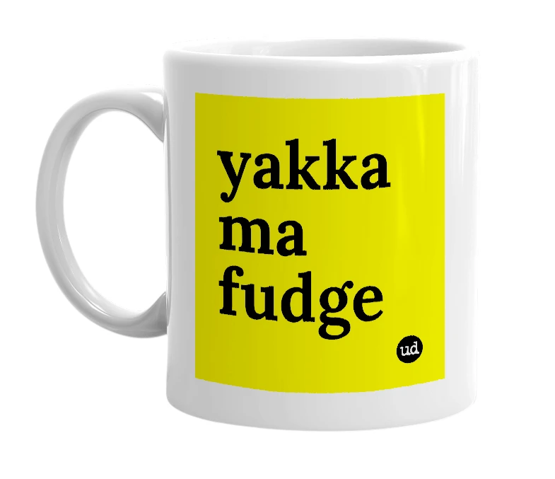 White mug with 'yakka ma fudge' in bold black letters