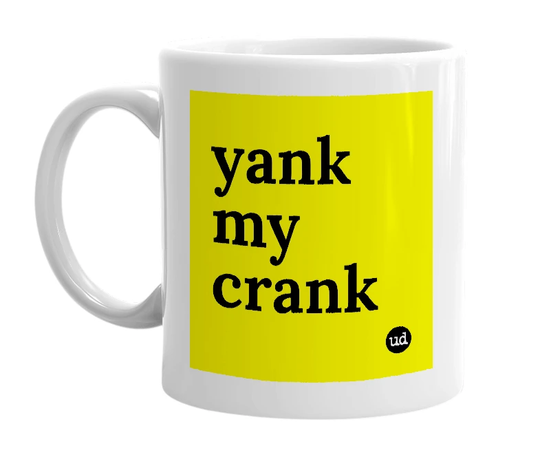 White mug with 'yank my crank' in bold black letters