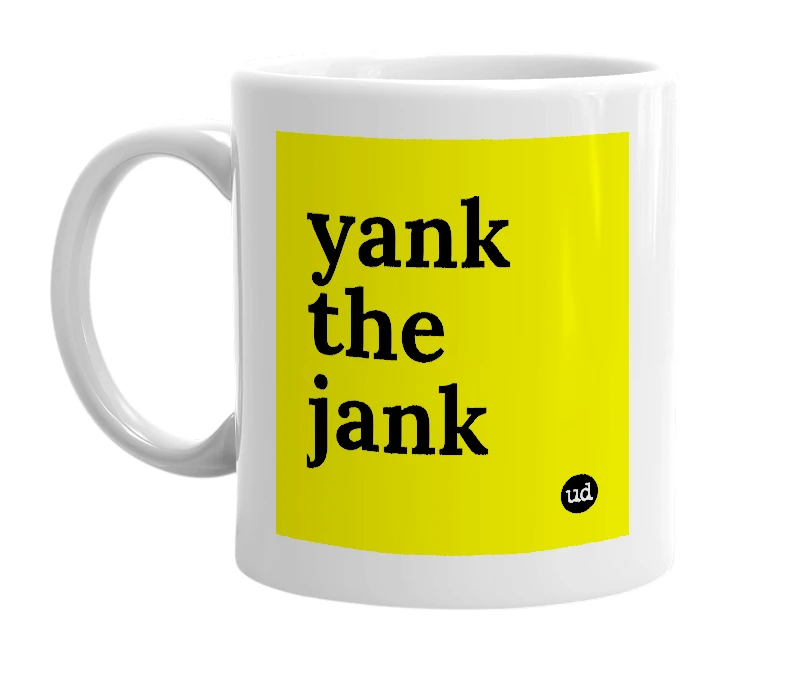 White mug with 'yank the jank' in bold black letters