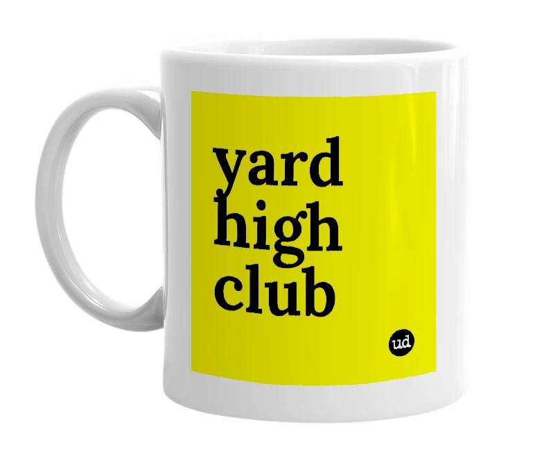 White mug with 'yard high club' in bold black letters