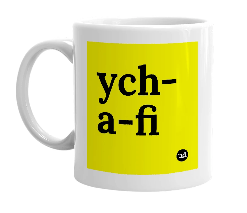 White mug with 'ych-a-fi' in bold black letters