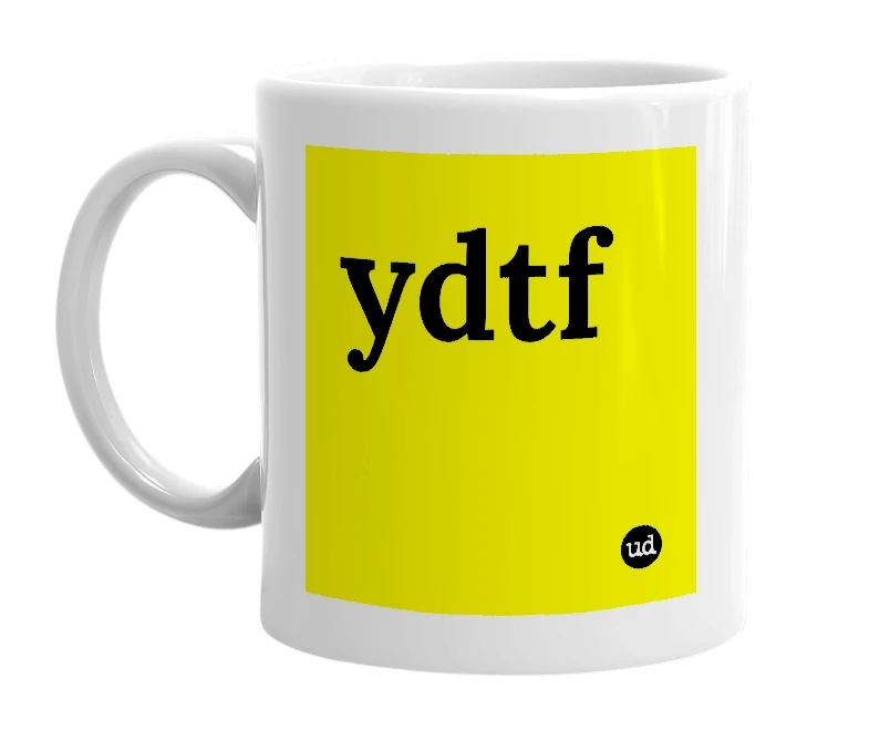 White mug with 'ydtf' in bold black letters
