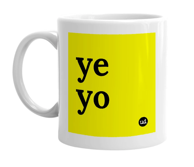 White mug with 'ye yo' in bold black letters