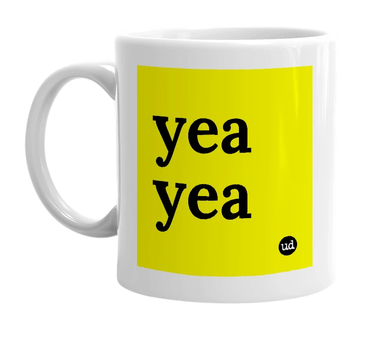 White mug with 'yea yea' in bold black letters