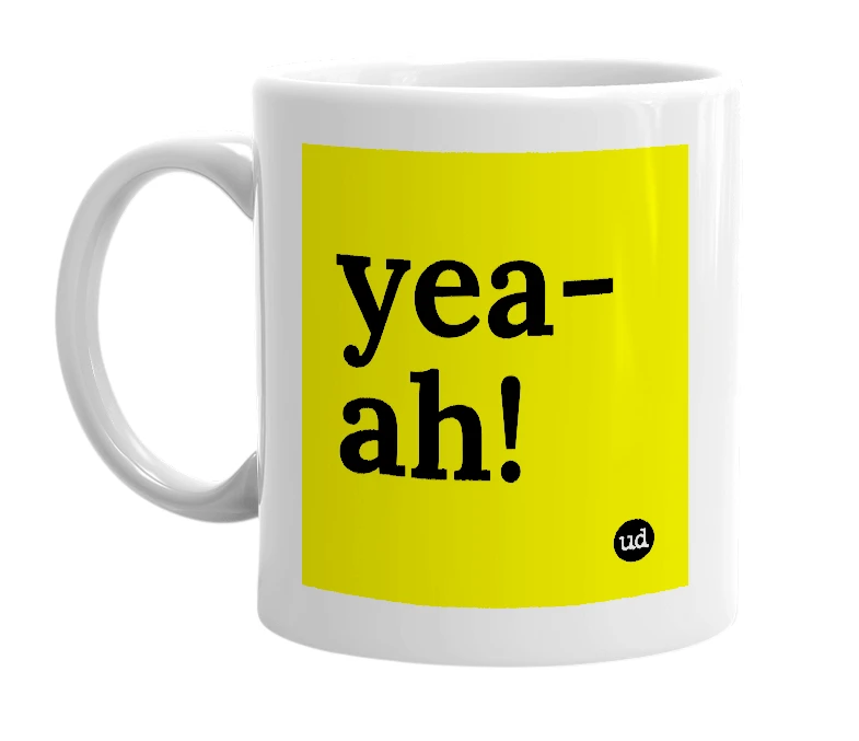 White mug with 'yea-ah!' in bold black letters