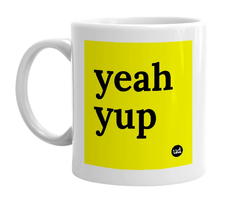 White mug with 'yeah yup' in bold black letters