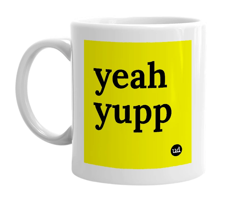 White mug with 'yeah yupp' in bold black letters