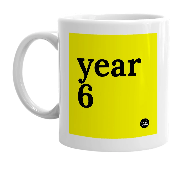 White mug with 'year 6' in bold black letters