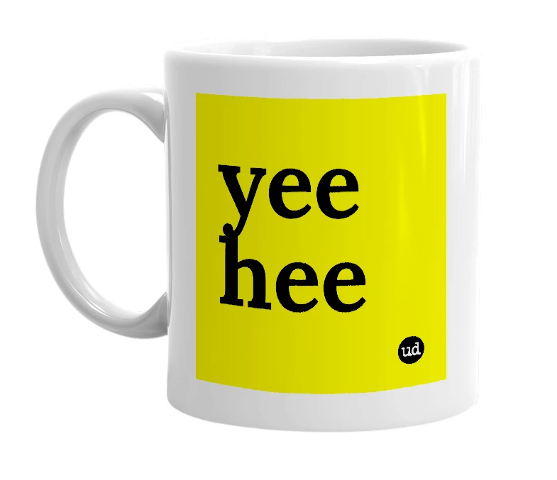 White mug with 'yee hee' in bold black letters